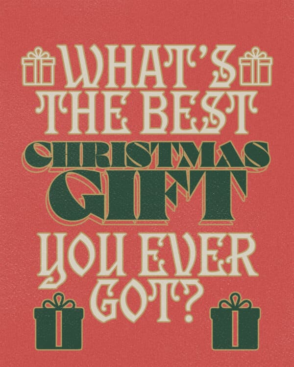 What's the best Christmas gift you ever got?