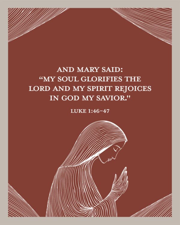 And Mary said: “My soul glorifies the Lord and my spirit rejoices in God my Savior." - Luke 1:46-47