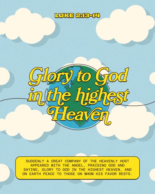 Suddenly a great company of the heavenly host appeared with the angel, praising God and saying, Glory to God in the highest heaven, and on earth peace to those on whom his favor rests. - Luke 2:13-14