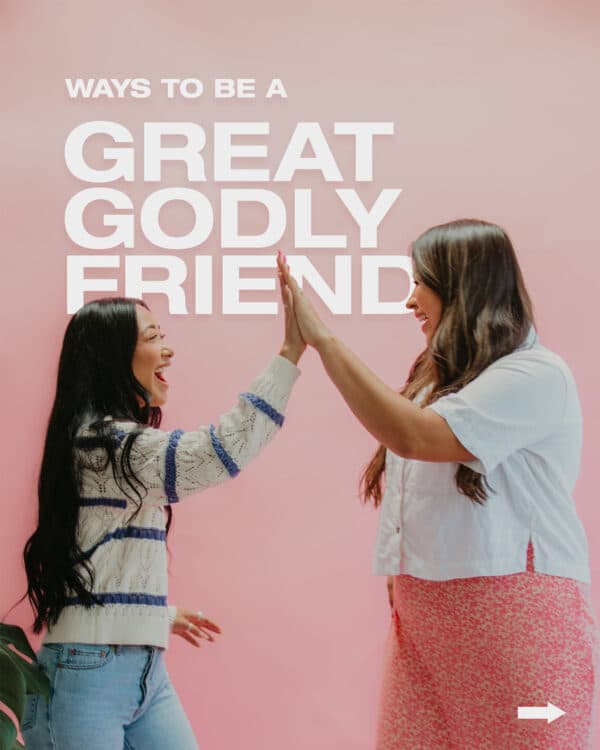 Ways to be a great godly friend