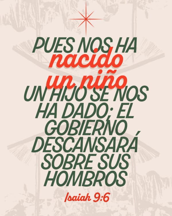 Pues nos ha nacido un niño, un hijo se nos ha dado; el gobierno descansará sobre sus hombros, y será llamado: Consejero Maravilloso, Dios Poderoso, Padre Eterno, Príncipe de Paz. - Isaías 9:6