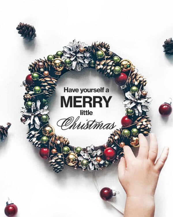Have yourself a merry little Christmas
