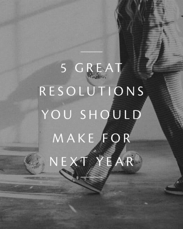 5 great resolutions you should make for next year