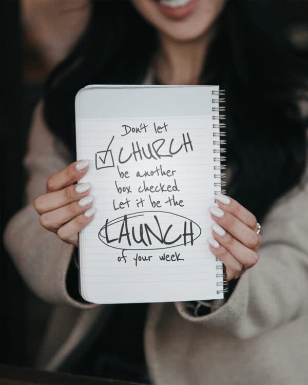 Don't let church be another box checked. Let it be the launch of your week.