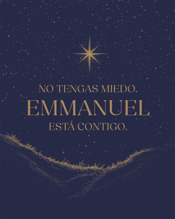 No tengas miedo. Emmanuel está contigo.