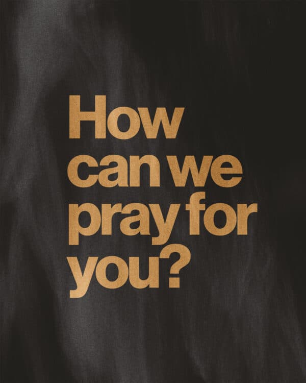 How can we pray for you?