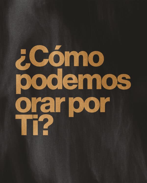 ¿Cómo podemos orar por ti?