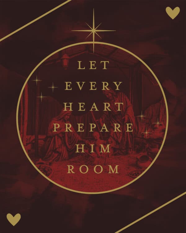 Let every heart prepare Him room