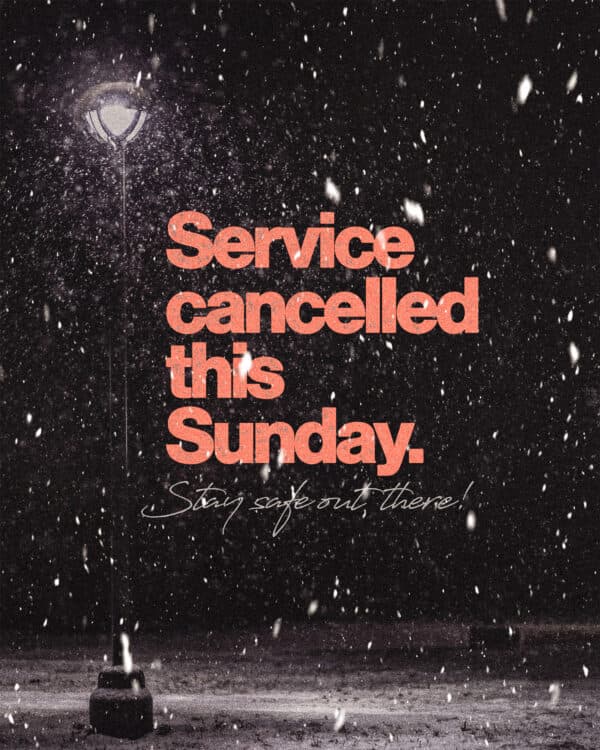 Service cancelled this Sunday. Stay safe out there!