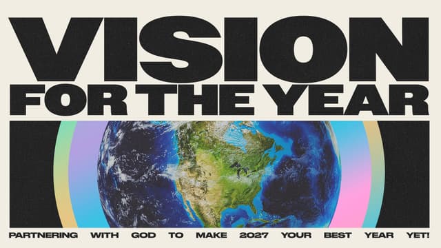 Vision for the Year: Partnering with God to make 2027 your best year yet!