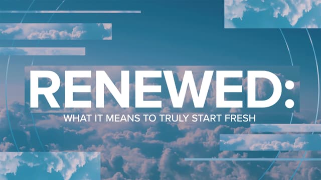 Renewed: What it means to truly start fresh