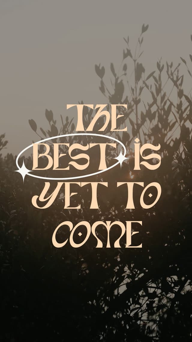 The best is yet to come