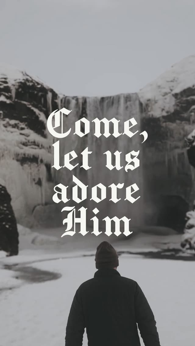 Let us adore him