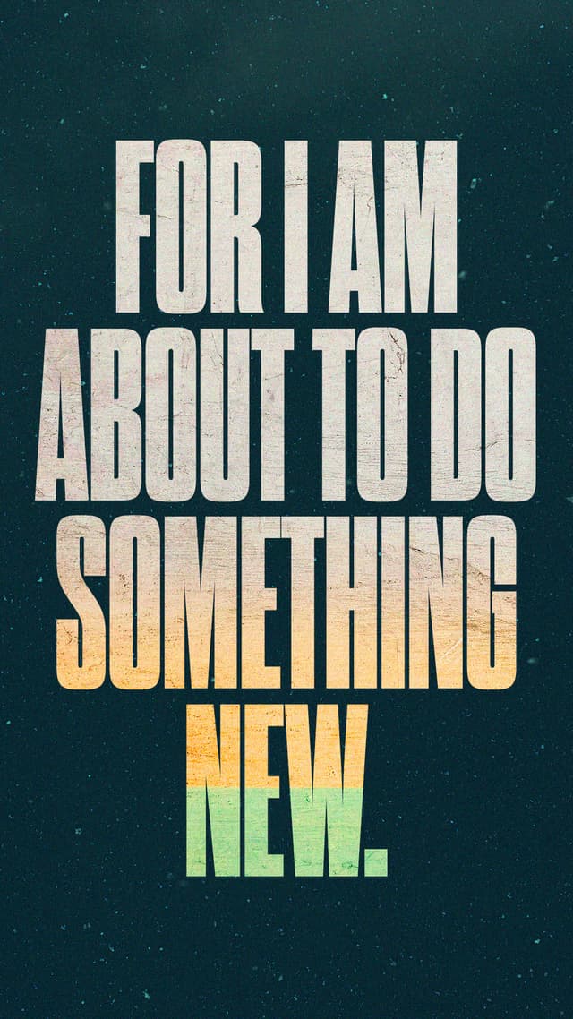 I am about to do something new