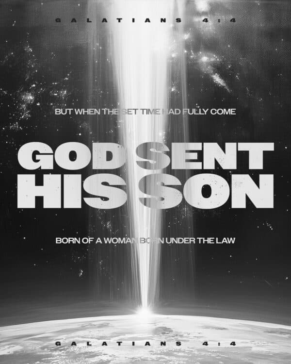 But when the set time had fully come, God sent his Son, born of a woman, born under the law. - Galatians 4:4