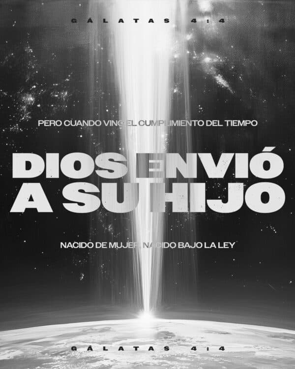 Pero cuando vino el cumplimiento del tiempo, Dios envió a su Hijo, nacido de mujer, nacido bajo la ley. - Gálatas 4:4