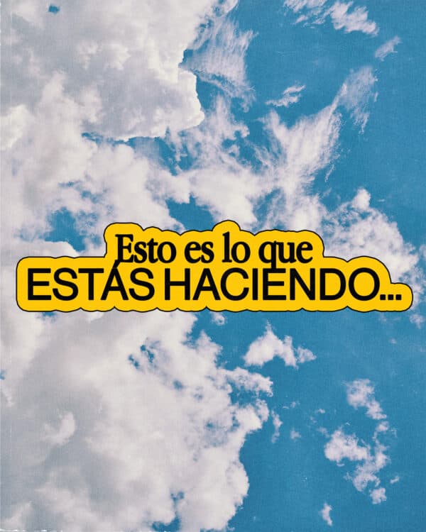 Esto es lo que estás haciendo...