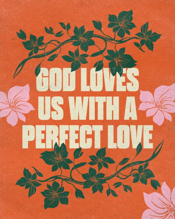 God loves us with a perfect love