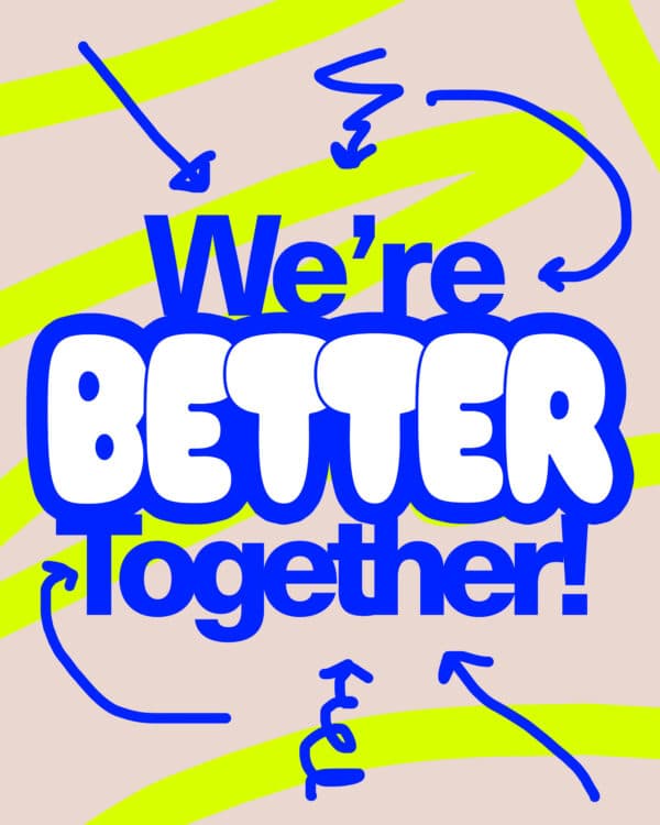 We're better together!