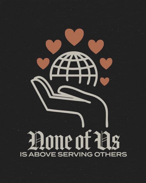 None of us are above serving others