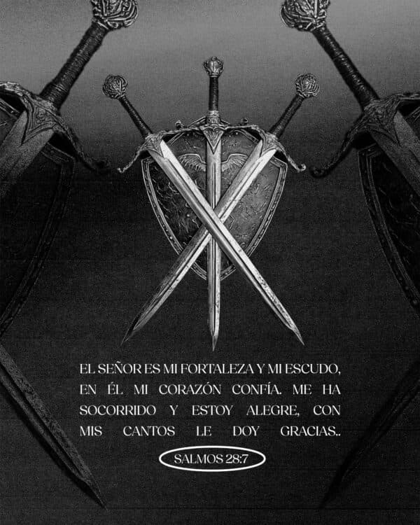 El Señor es mi fortaleza y mi escudo, en él mi corazón confía. Me ha socorrido y estoy alegre, con mis cantos le doy gracias. - Salmos‬ ‭28‬:‭7‬ ‭