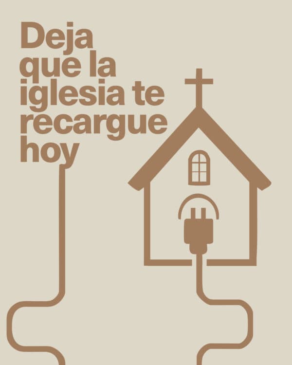 Deja que la iglesia te recargue hoy