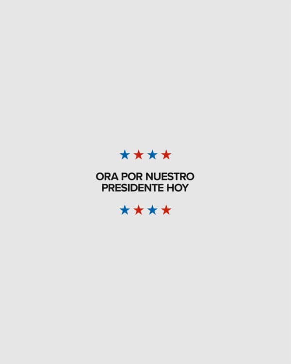 Ora por nuestro presidente hoy