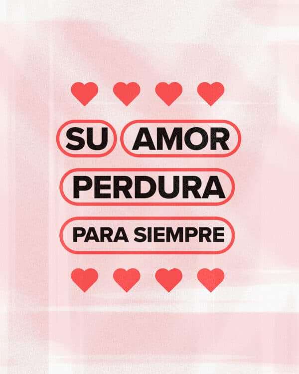 Su amor perdura para siempre