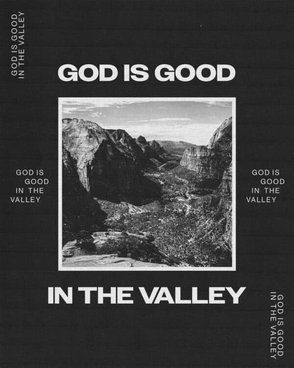 God is good in the valley