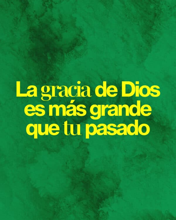 La gracia de Dios es más grande que tu pasado