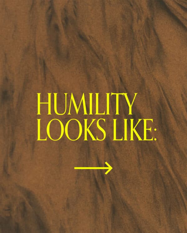 Humility looks like: