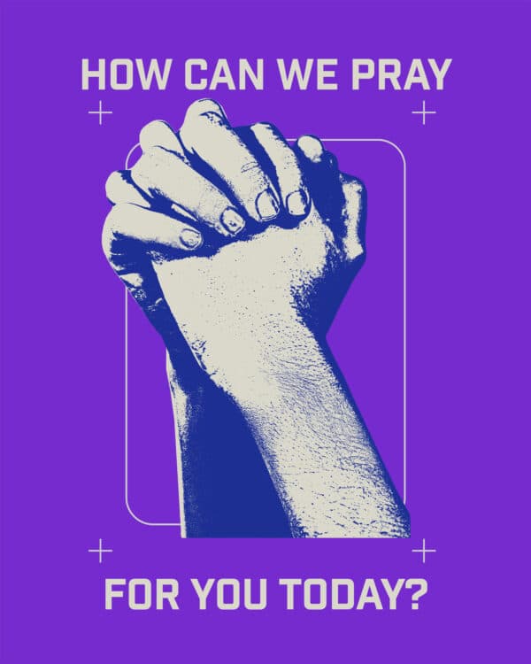How can we pray for you today?