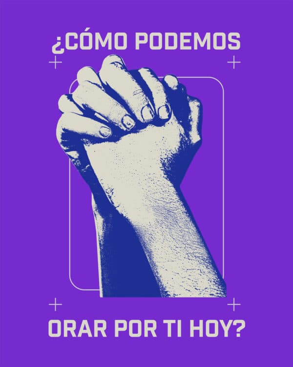 ¿Cómo podemos orar por ti hoy?
