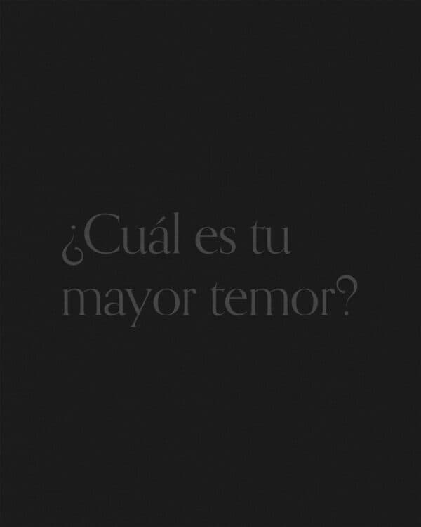 ¿Cuál es tu mayor temor?