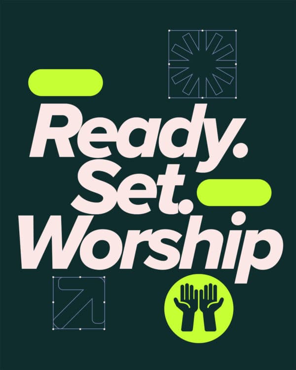 Ready. Set. Worship