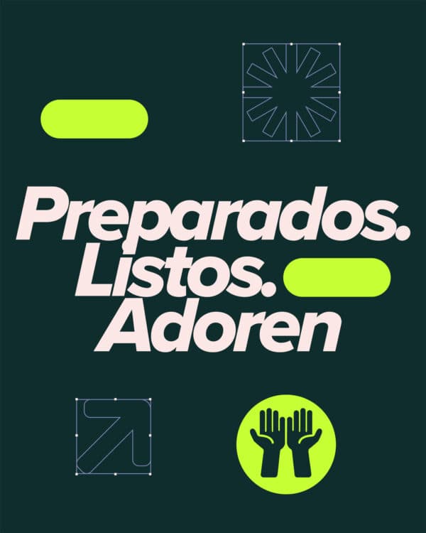 Preparados. Listos. Adoren