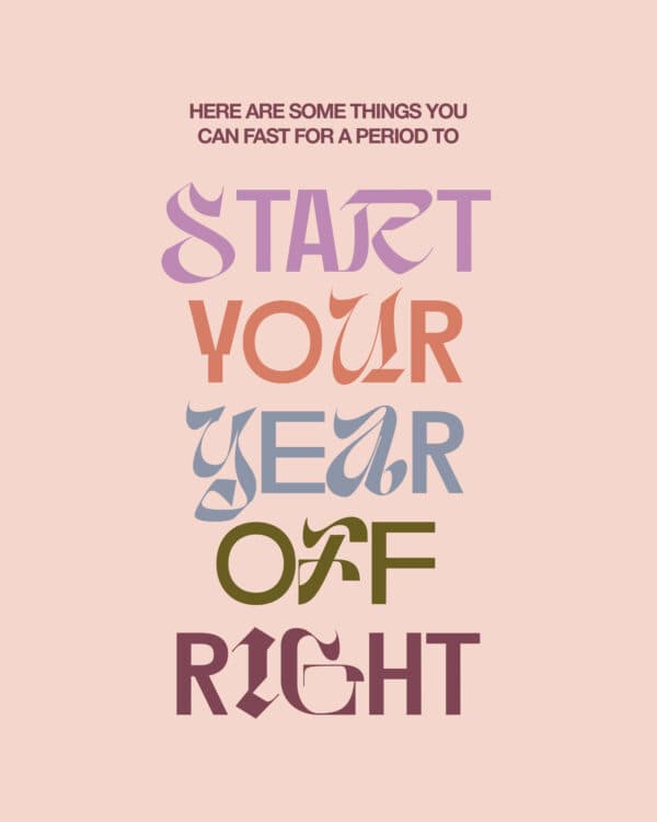 Here are some things you can fast for a period to start your year off right
