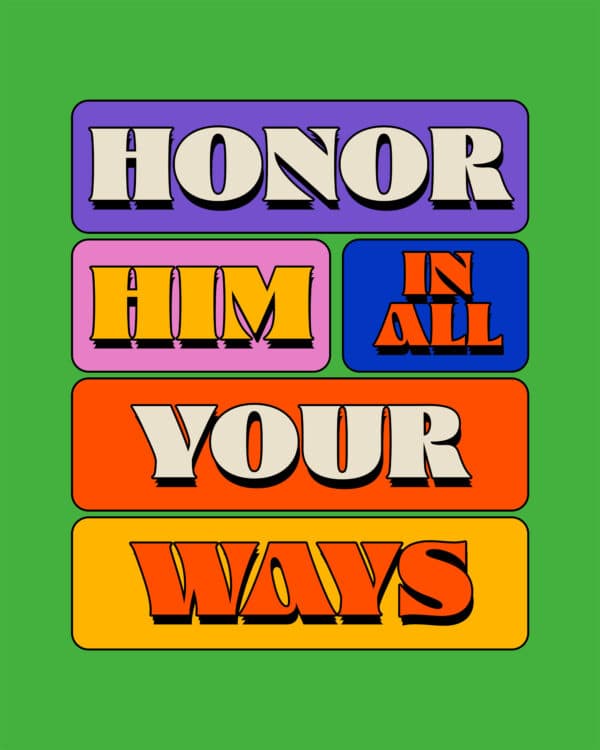 Honor Him in all your ways
