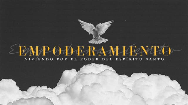 Empoderamiento: Viviendo por el poder del Espíritu Santo
