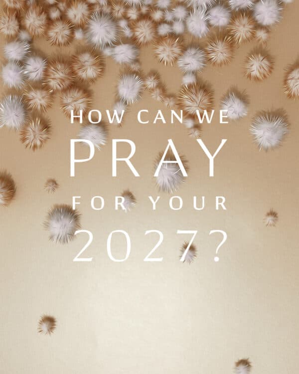 How can we pray for your 2027?