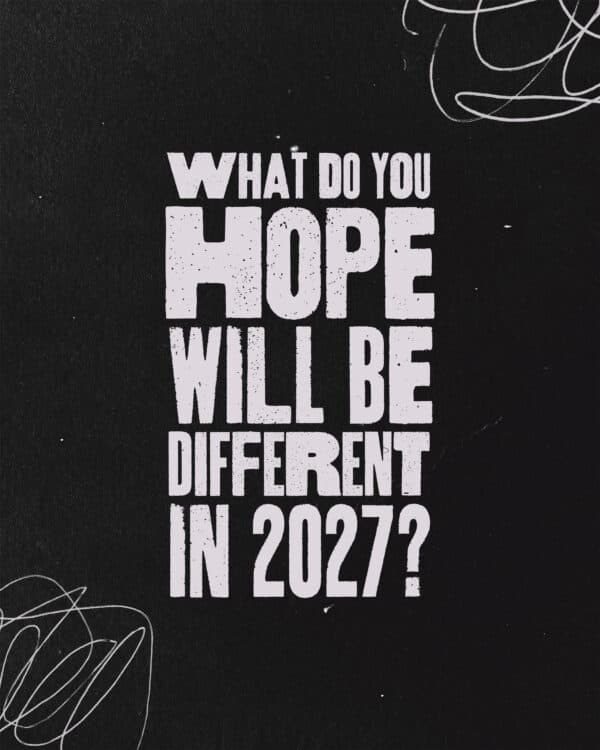 What do you hope will be different in 2027?