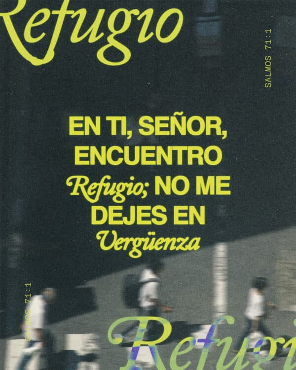En Ti, Señor, encuentro refugio; no me dejes en vergüenza. - Salmos 71:1