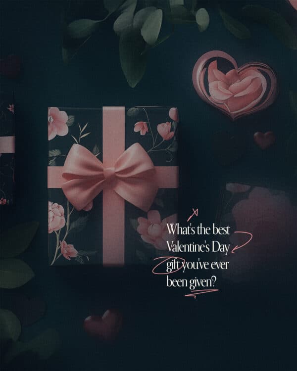 What's the best Valentine's Day gift you've ever been given?