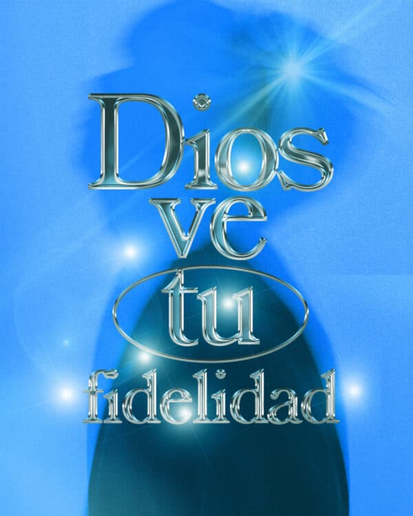 Dios ve tu fidelidad
