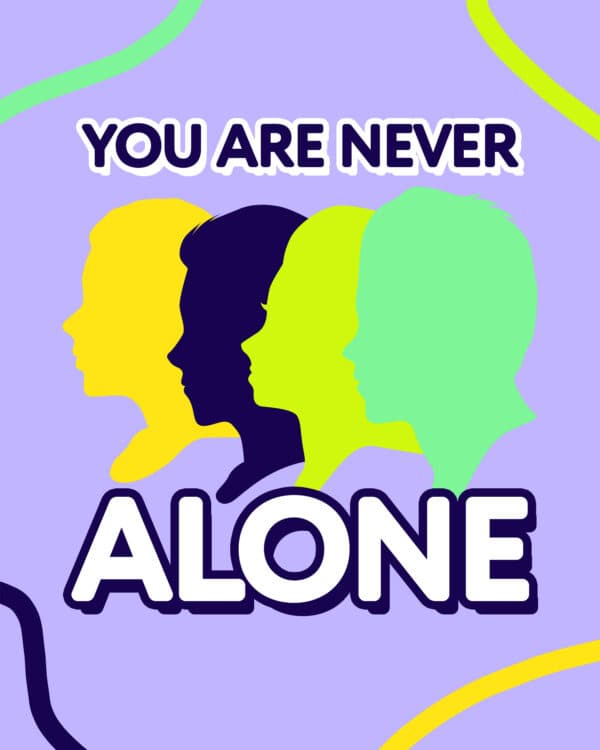 You are never alone