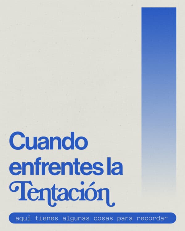 Cuando enfrentes la tentación, aquí tienes algunas cosas para recordar: