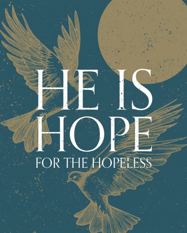 He is hope for the hopeless
