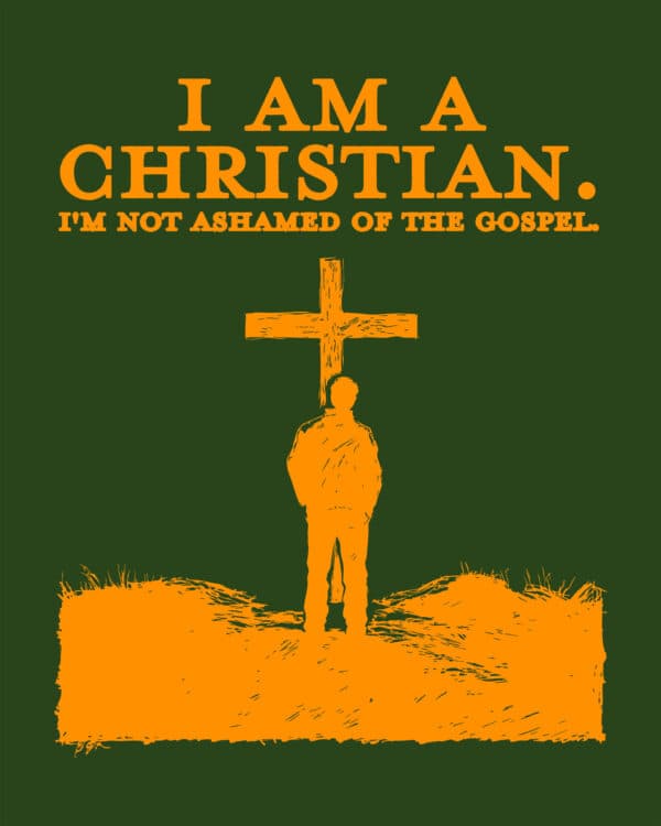 I am a Christian. I'm not ashamed of the gospel.