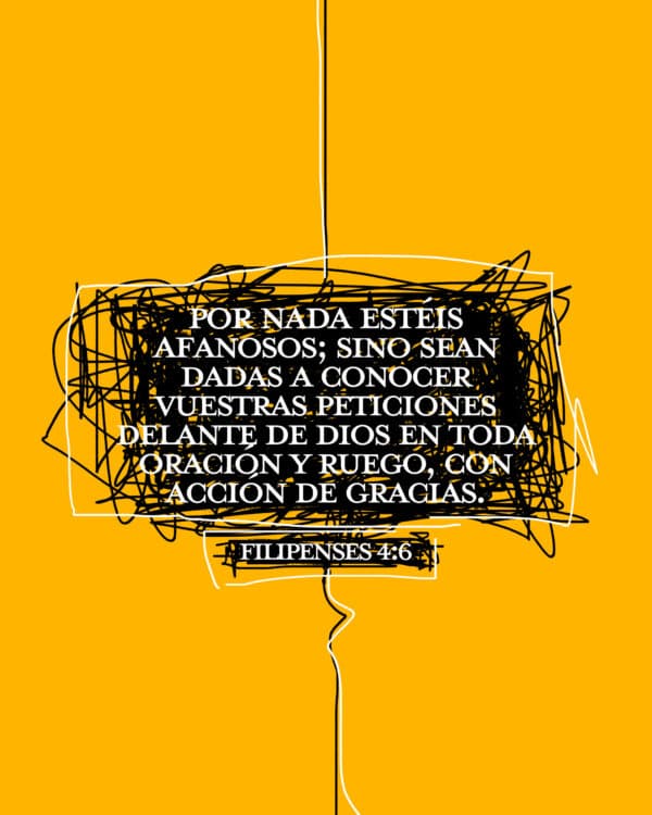 Por nada estéis afanosos; sino sean dadas a conocer vuestras peticiones delante de Dios en toda oración y ruego, con acción de gracias. - Filipenses 4:6