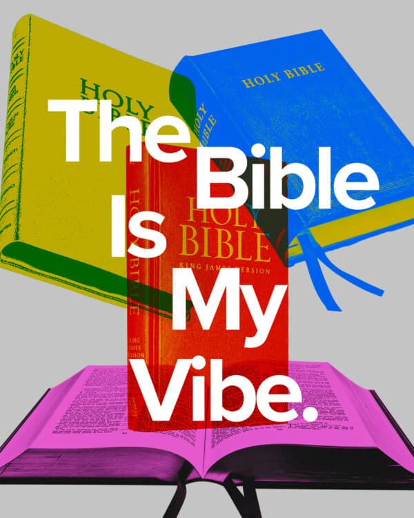 The Bible is my vibe.